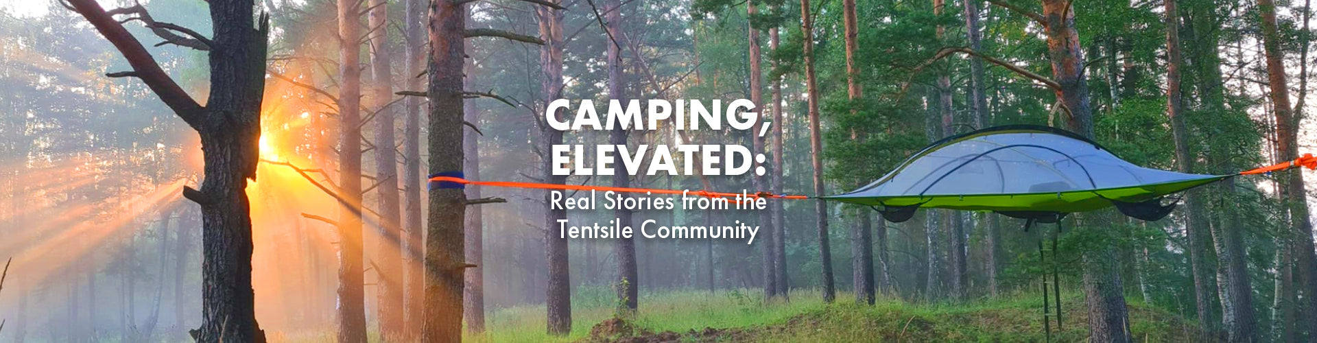 Camping, Elevated: Real Stories from the Tentsile Community
